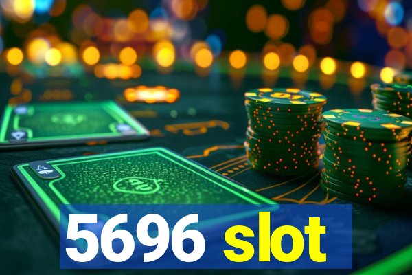 5696 slot
